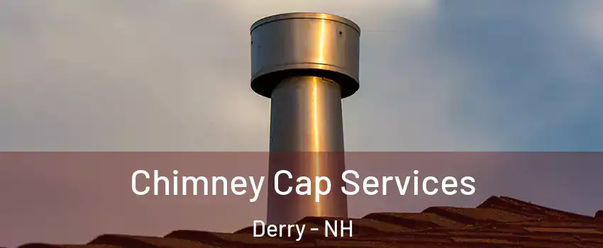  Chimney Cap Services Derry - NH
