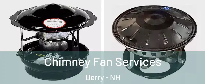  Chimney Fan Services Derry - NH
