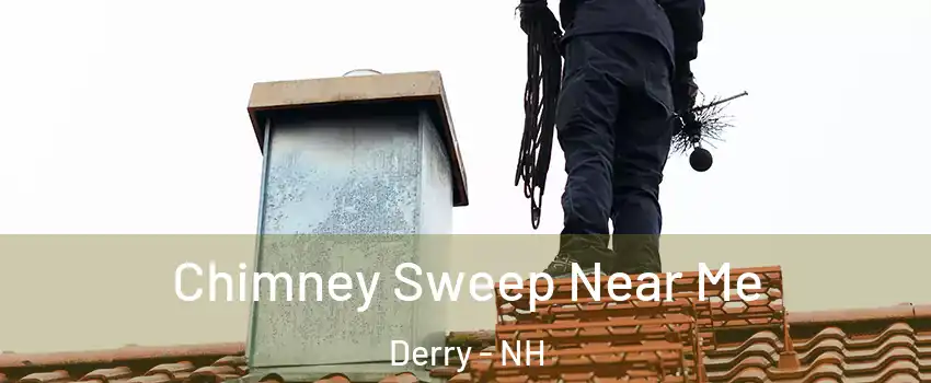  Chimney Sweep Near Me Derry - NH