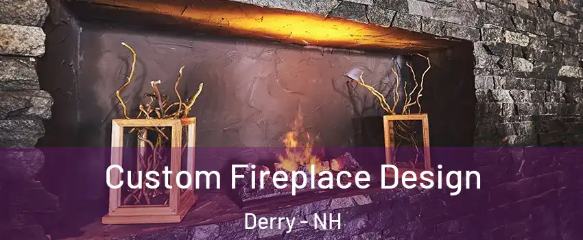  Custom Fireplace Design Derry - NH
