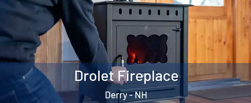  Drolet Fireplace Derry - NH