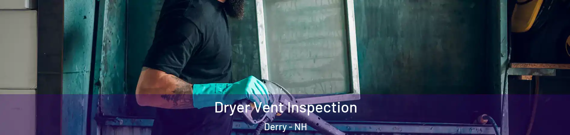  Dryer Vent Inspection Derry - NH