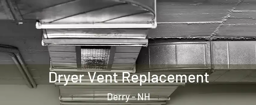  Dryer Vent Replacement Derry - NH