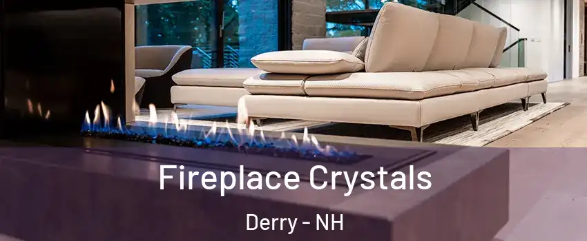  Fireplace Crystals Derry - NH
