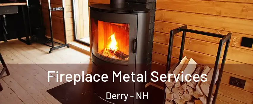  Fireplace Metal Services Derry - NH
