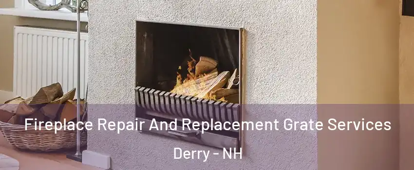  Fireplace Repair And Replacement Grate Services Derry - NH