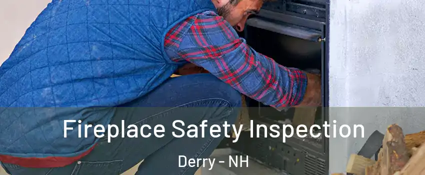  Fireplace Safety Inspection Derry - NH
