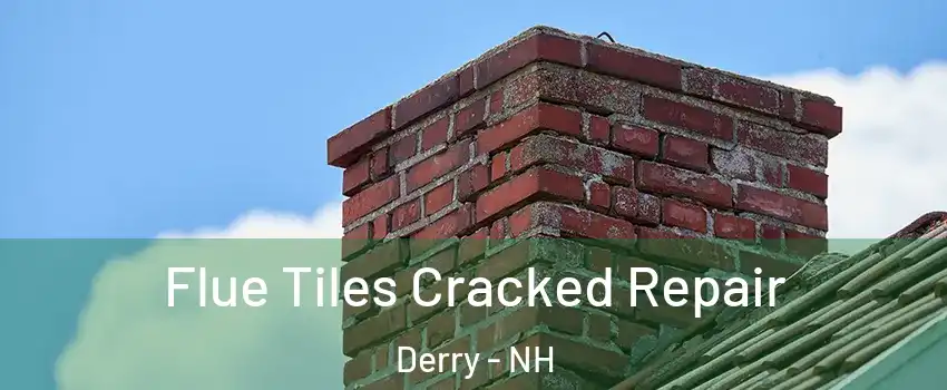  Flue Tiles Cracked Repair Derry - NH