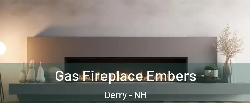  Gas Fireplace Embers Derry - NH