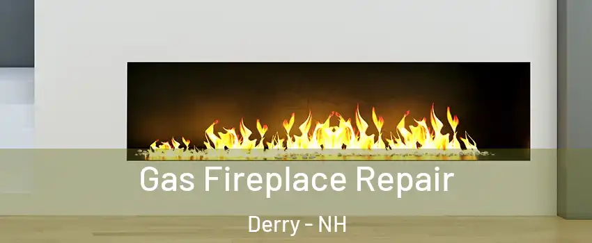  Gas Fireplace Repair Derry - NH