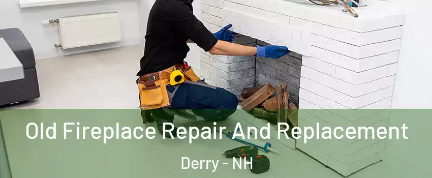  Old Fireplace Repair And Replacement Derry - NH