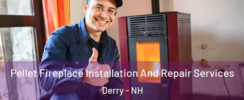  Pellet Fireplace Installation And Repair Services Derry - NH