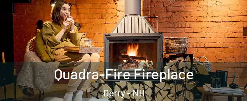  Quadra-Fire Fireplace Derry - NH