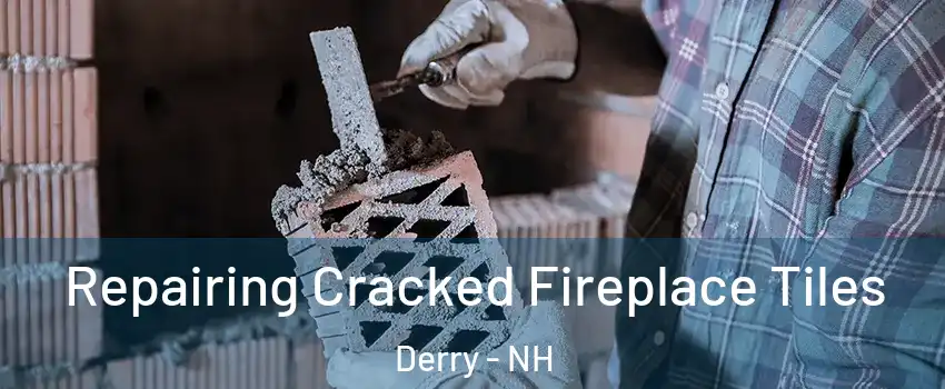  Repairing Cracked Fireplace Tiles Derry - NH