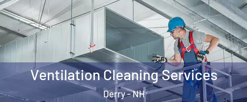  Ventilation Cleaning Services Derry - NH